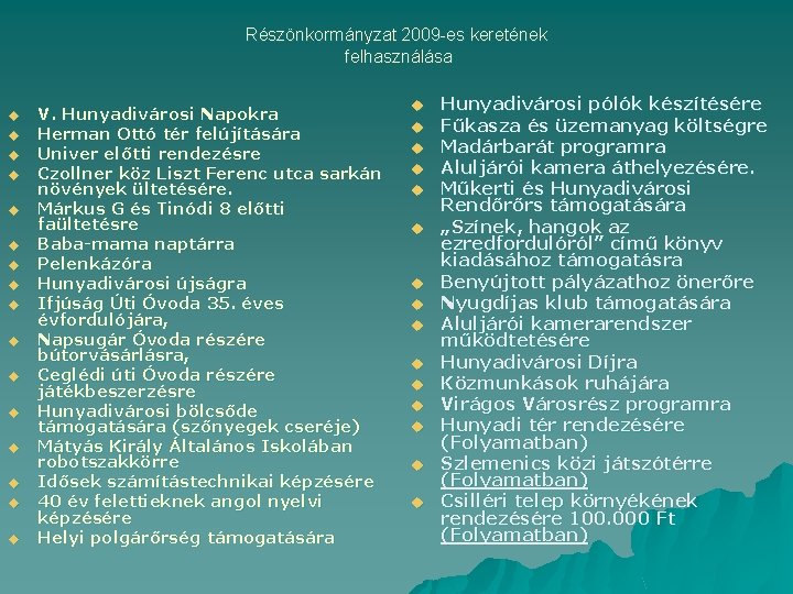 Részönkormányzat 2009 -es keretének felhasználása u u u u V. Hunyadivárosi Napokra Herman Ottó