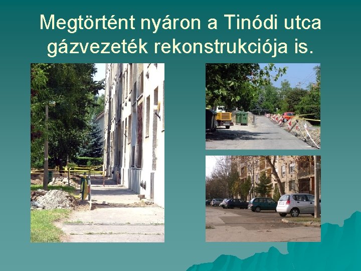 Megtörtént nyáron a Tinódi utca gázvezeték rekonstrukciója is. 