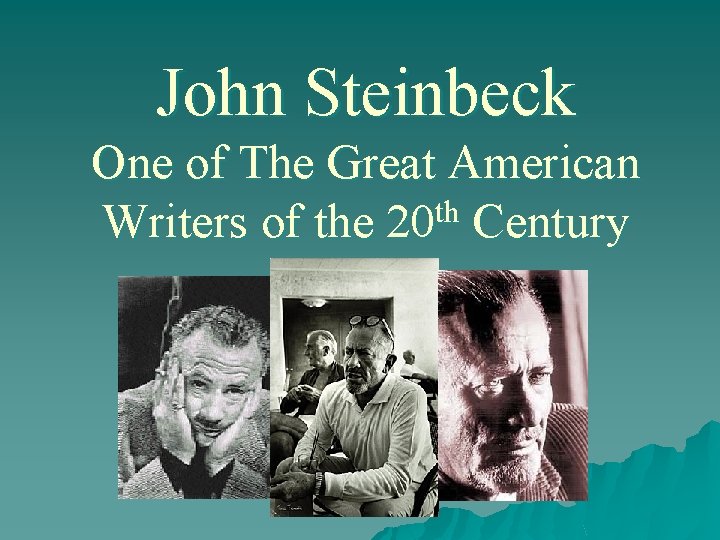 John Steinbeck One of The Great American th Writers of the 20 Century 