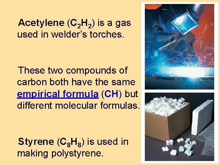 Percent Composition and Chemical Formulas > Acetylene (C 2 H 2) is a gas Percent Composition and Chemical Formulas > Acetylene (C 2 H 2) is a gas