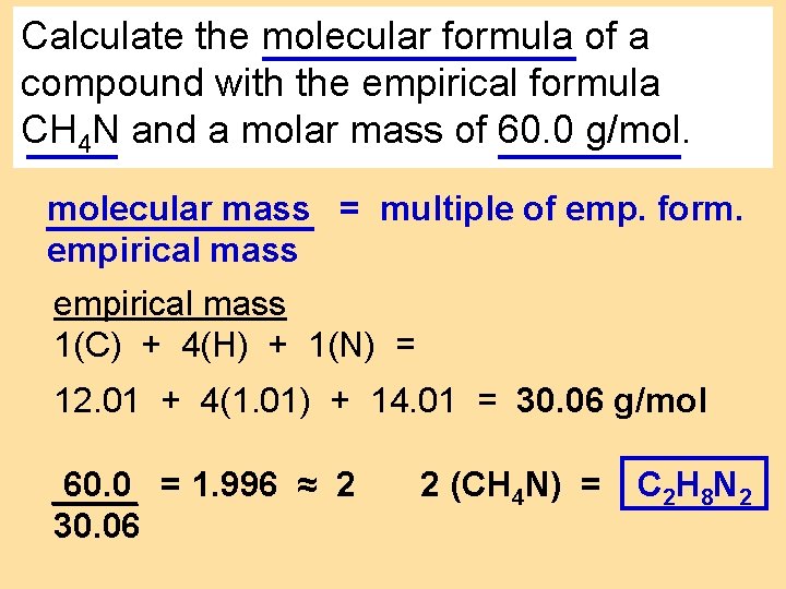 SAMPLE PROBLEM Calculate the molecular formula of a compound with the empirical formula CH SAMPLE PROBLEM Calculate the molecular formula of a compound with the empirical formula CH