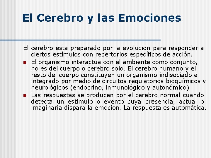 El Cerebro y las Emociones El cerebro esta preparado por la evolución para responder