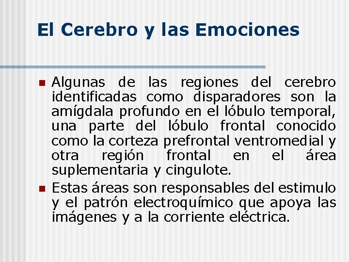 El Cerebro y las Emociones n n Algunas de las regiones del cerebro identificadas