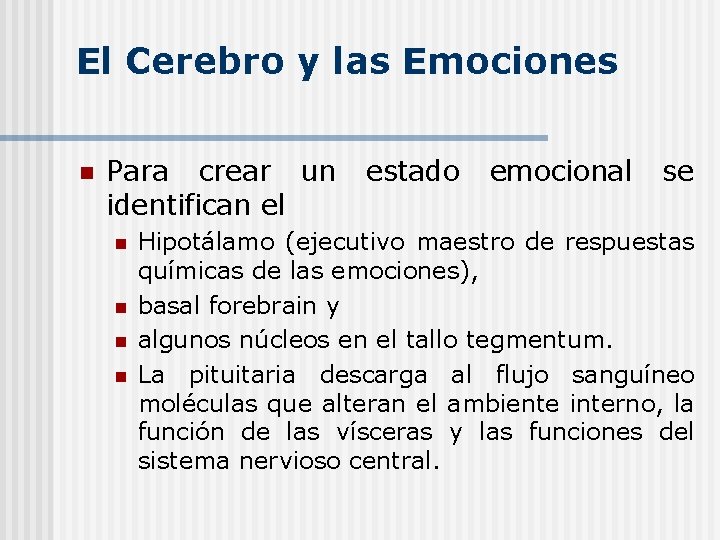 El Cerebro y las Emociones n Para crear un estado emocional se identifican el