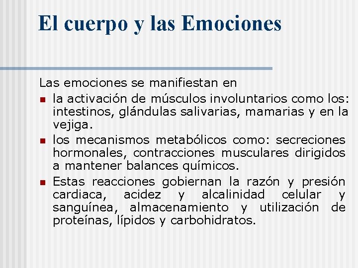 El cuerpo y las Emociones Las emociones se manifiestan en n la activación de