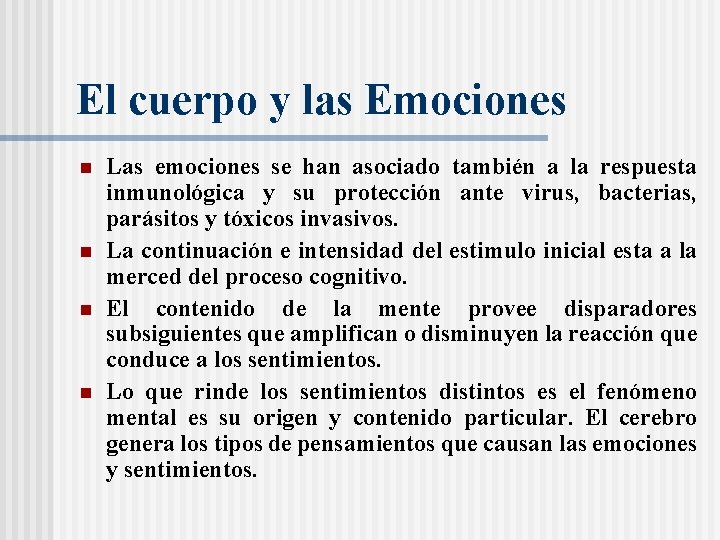 El cuerpo y las Emociones n n Las emociones se han asociado también a