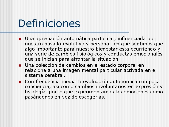 Definiciones n n n Una apreciación automática particular, influenciada por nuestro pasado evolutivo y