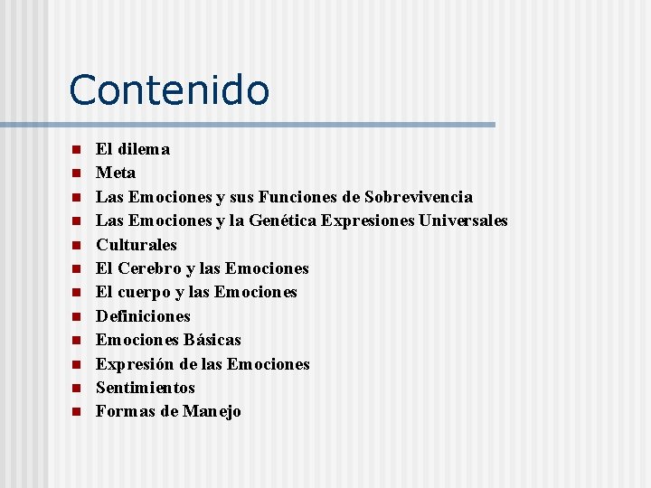 Contenido n n n El dilema Meta Las Emociones y sus Funciones de Sobrevivencia