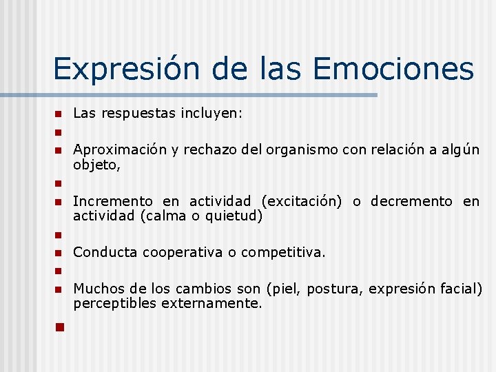 Expresión de las Emociones n n n n n Las respuestas incluyen: Aproximación y