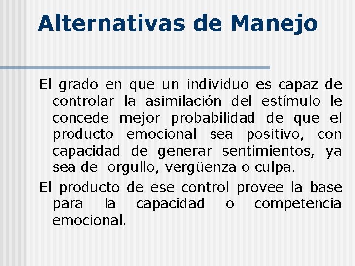 Alternativas de Manejo El grado en que un individuo es capaz de controlar la