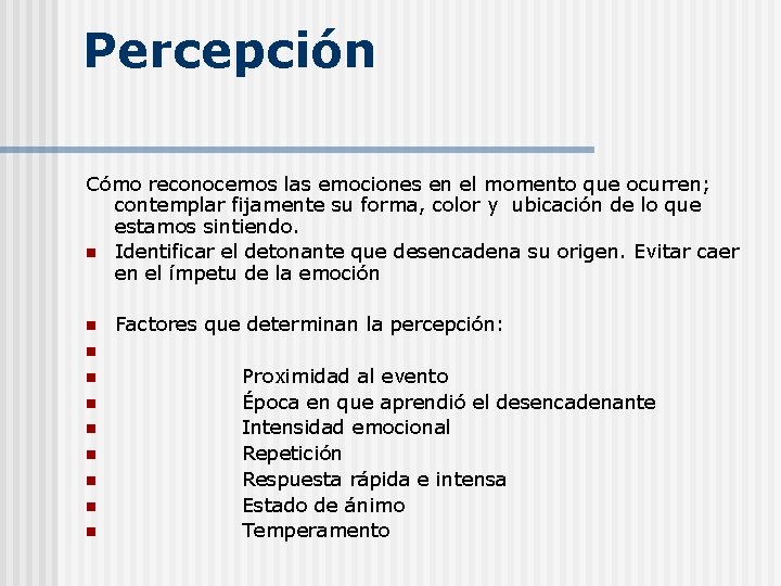 Percepción Cómo reconocemos las emociones en el momento que ocurren; contemplar fijamente su forma,
