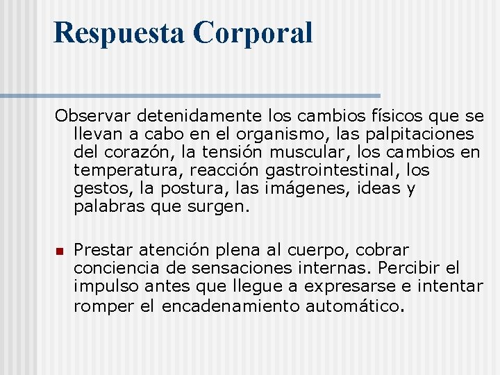 Respuesta Corporal Observar detenidamente los cambios físicos que se llevan a cabo en el