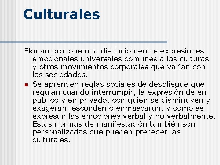 Culturales Ekman propone una distinción entre expresiones emocionales universales comunes a las culturas y