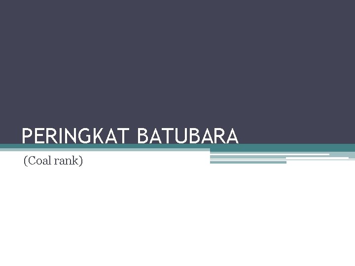 PERINGKAT BATUBARA (Coal rank) 