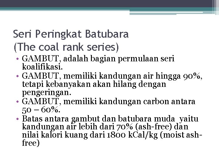 Seri Peringkat Batubara (The coal rank series) • GAMBUT, adalah bagian permulaan seri koalifikasi.