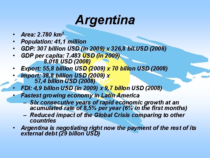 Argentina • • • Area: 2. 780 km 2 Population: 41, 1 million GDP: