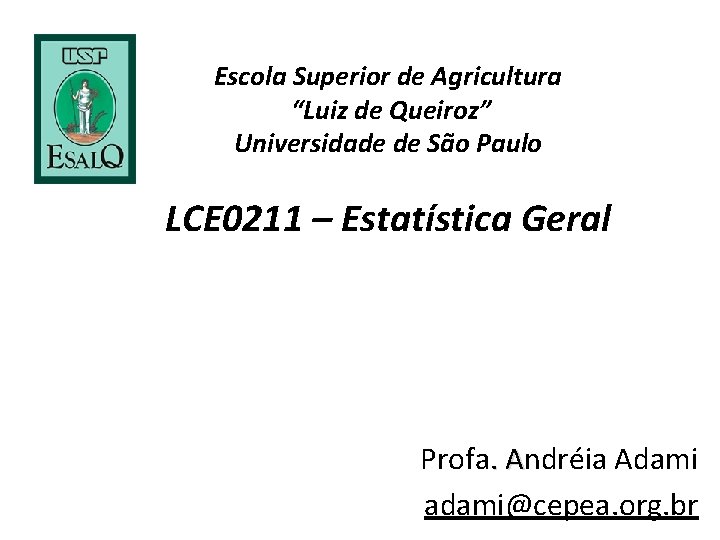 Escola Superior de Agricultura “Luiz de Queiroz” Universidade de São Paulo LCE 0211 – Escola Superior de Agricultura “Luiz de Queiroz” Universidade de São Paulo LCE 0211 –