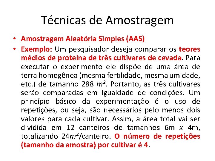 Técnicas de Amostragem • Amostragem Aleatória Simples (AAS) • Exemplo: Um pesquisador deseja comparar Técnicas de Amostragem • Amostragem Aleatória Simples (AAS) • Exemplo: Um pesquisador deseja comparar