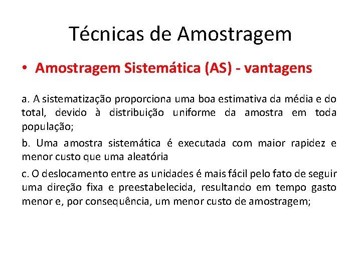Técnicas de Amostragem • Amostragem Sistemática (AS) - vantagens a. A sistematização proporciona uma Técnicas de Amostragem • Amostragem Sistemática (AS) - vantagens a. A sistematização proporciona uma