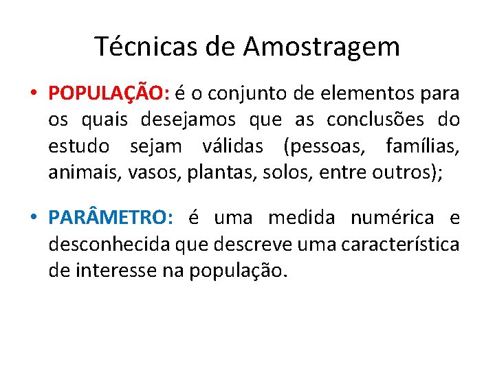 Técnicas de Amostragem • POPULAÇÃO: é o conjunto de elementos para os quais desejamos Técnicas de Amostragem • POPULAÇÃO: é o conjunto de elementos para os quais desejamos