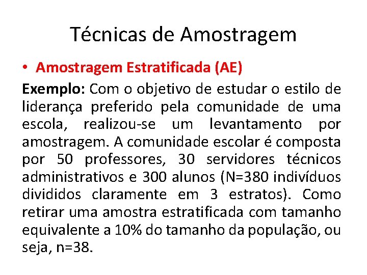Técnicas de Amostragem • Amostragem Estratificada (AE) Exemplo: Com o objetivo de estudar o Técnicas de Amostragem • Amostragem Estratificada (AE) Exemplo: Com o objetivo de estudar o
