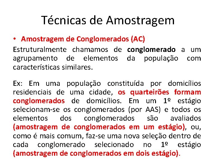 Técnicas de Amostragem • Amostragem de Conglomerados (AC) Estruturalmente chamamos de conglomerado a um Técnicas de Amostragem • Amostragem de Conglomerados (AC) Estruturalmente chamamos de conglomerado a um