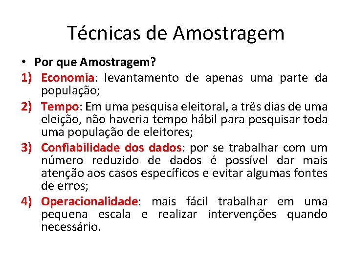 Técnicas de Amostragem • Por que Amostragem? 1) Economia: levantamento de apenas uma parte Técnicas de Amostragem • Por que Amostragem? 1) Economia: levantamento de apenas uma parte