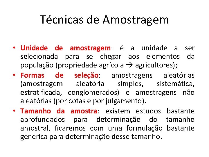 Técnicas de Amostragem • Unidade de amostragem: é a unidade a ser selecionada para Técnicas de Amostragem • Unidade de amostragem: é a unidade a ser selecionada para