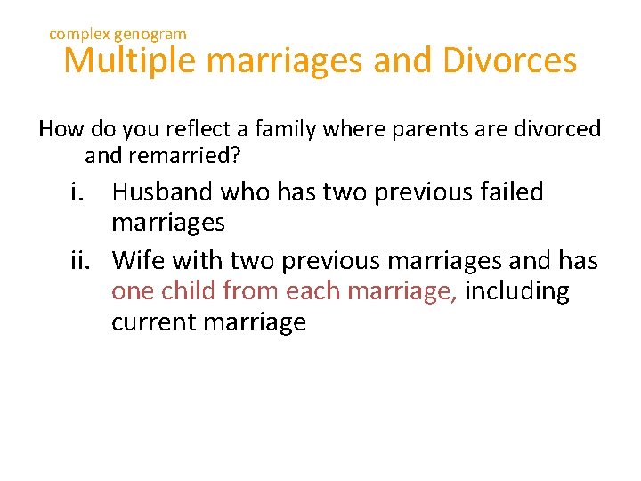 complex genogram Multiple marriages and Divorces How do you reflect a family where parents