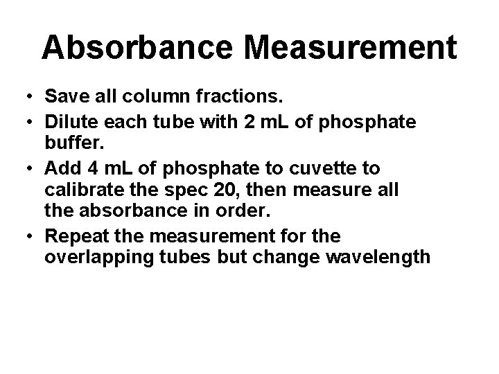 Absorbance Measurement • Save all column fractions. • Dilute each tube with 2 m.