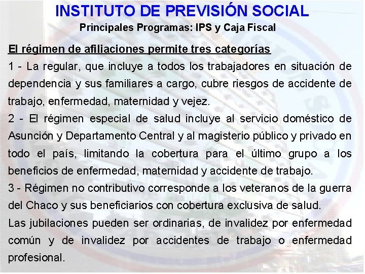 INSTITUTO DE PREVISIÓN SOCIAL Principales Programas: IPS y Caja Fiscal El régimen de afiliaciones