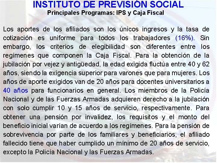INSTITUTO DE PREVISIÓN SOCIAL Principales Programas: IPS y Caja Fiscal Los aportes de los