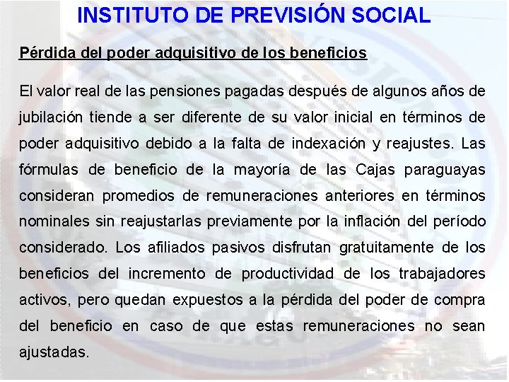 INSTITUTO DE PREVISIÓN SOCIAL Pérdida del poder adquisitivo de los beneficios El valor real