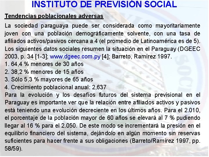 INSTITUTO DE PREVISIÓN SOCIAL Tendencias poblacionales adversas La sociedad paraguaya puede ser considerada como