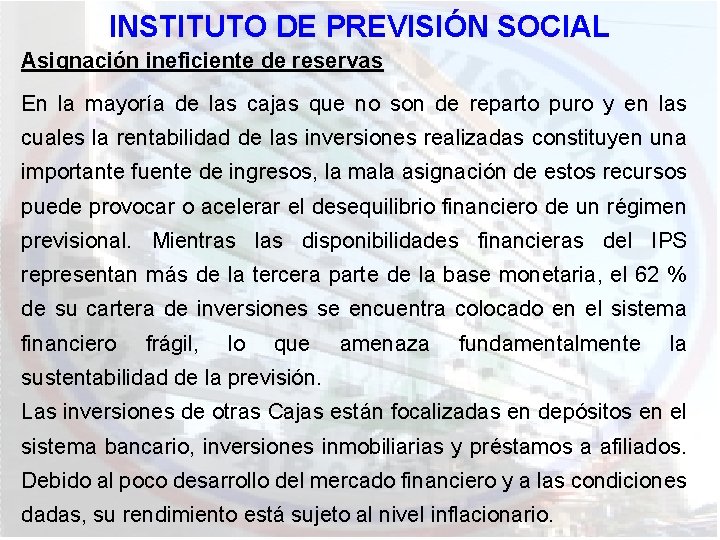 INSTITUTO DE PREVISIÓN SOCIAL Asignación ineficiente de reservas En la mayoría de las cajas