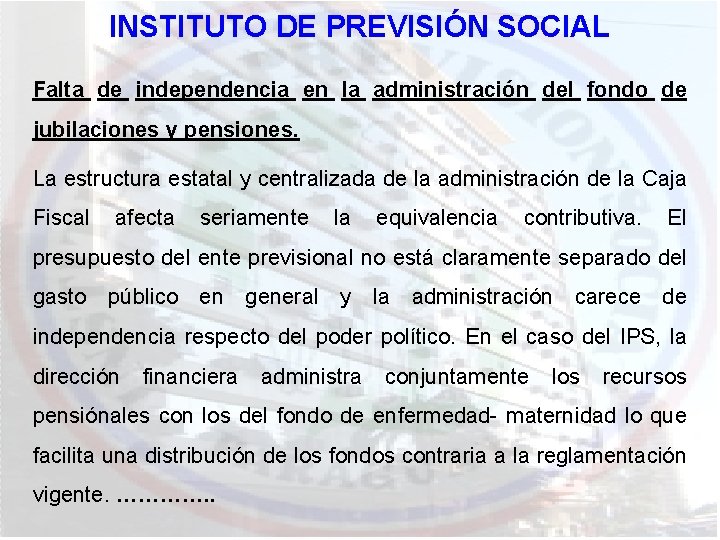 INSTITUTO DE PREVISIÓN SOCIAL Falta de independencia en la administración del fondo de jubilaciones
