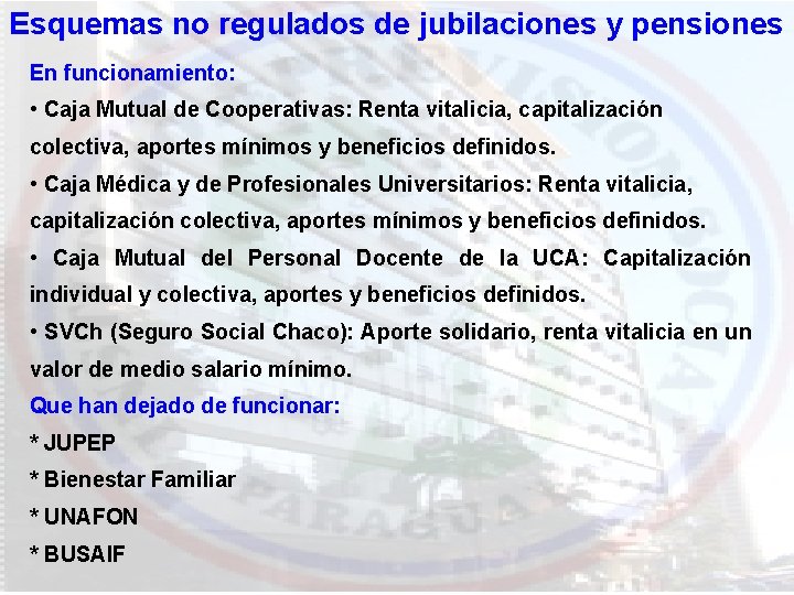 Esquemas no regulados de jubilaciones y pensiones En funcionamiento: • Caja Mutual de Cooperativas: