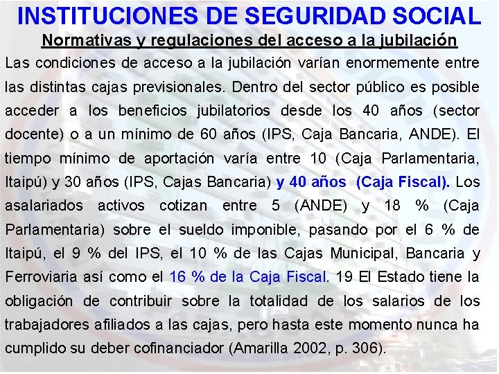 INSTITUCIONES DE SEGURIDAD SOCIAL Normativas y regulaciones del acceso a la jubilación Las condiciones