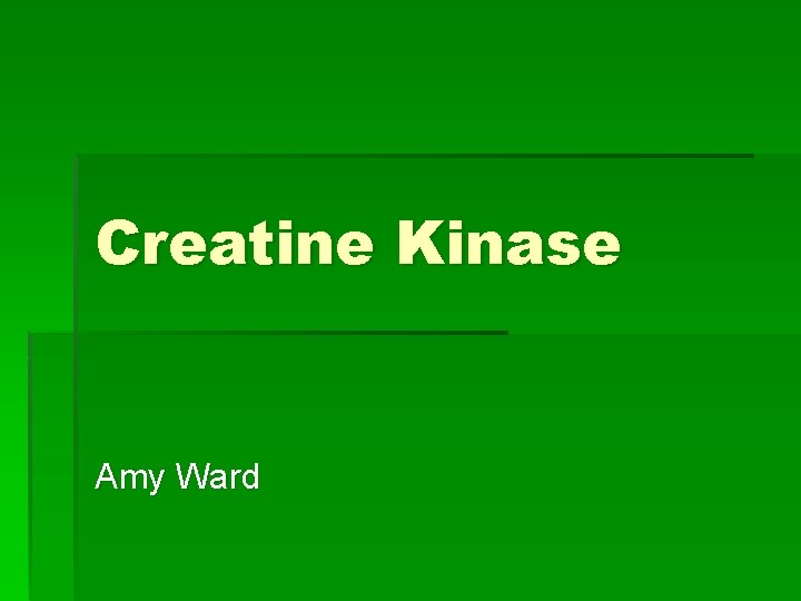 Creatine Kinase Amy Ward 