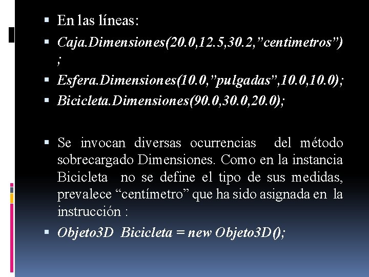  En las líneas: Caja. Dimensiones(20. 0, 12. 5, 30. 2, ”centimetros”) ; Esfera.