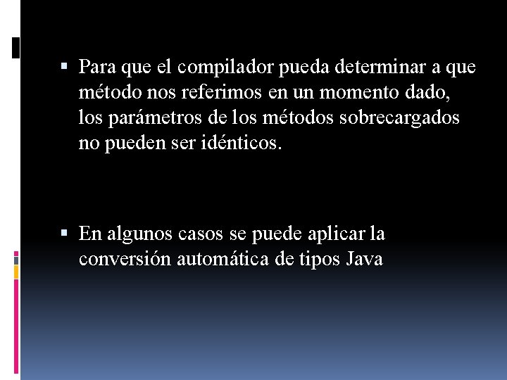  Para que el compilador pueda determinar a que método nos referimos en un