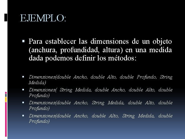 EJEMPLO: Para establecer las dimensiones de un objeto (anchura, profundidad, altura) en una medida