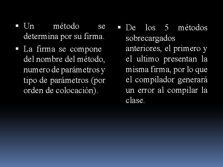  Un método se determina por su firma. La firma se compone del nombre