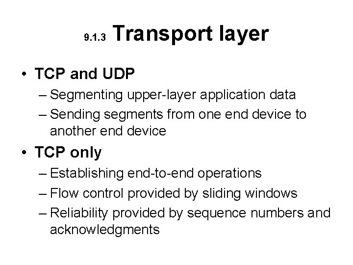 9. 1. 3 Transport layer • TCP and UDP – Segmenting upper-layer application data 9. 1. 3 Transport layer • TCP and UDP – Segmenting upper-layer application data