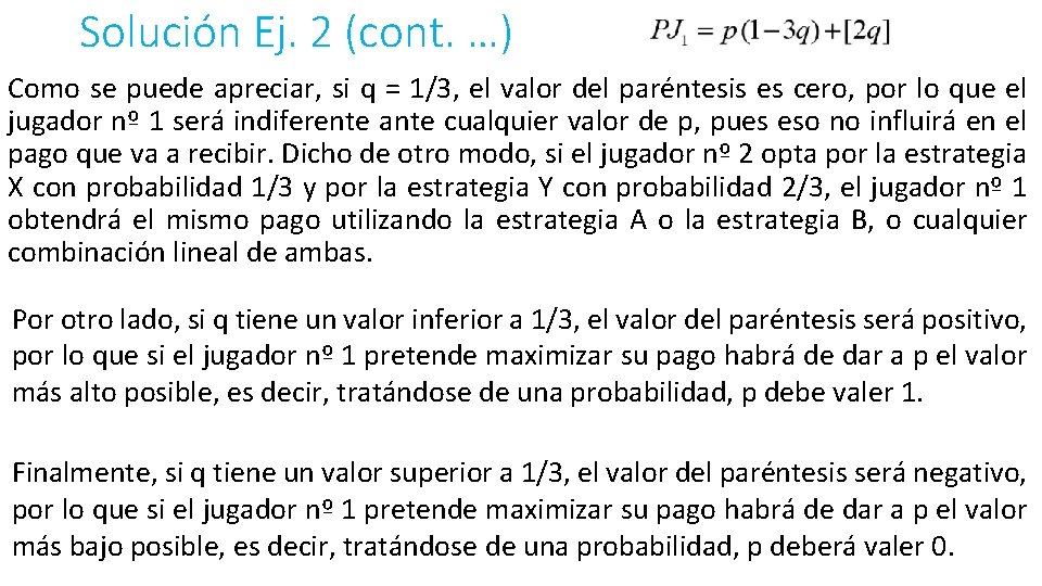 Solución Ej. 2 (cont. …) Como se puede apreciar, si q = 1/3, el