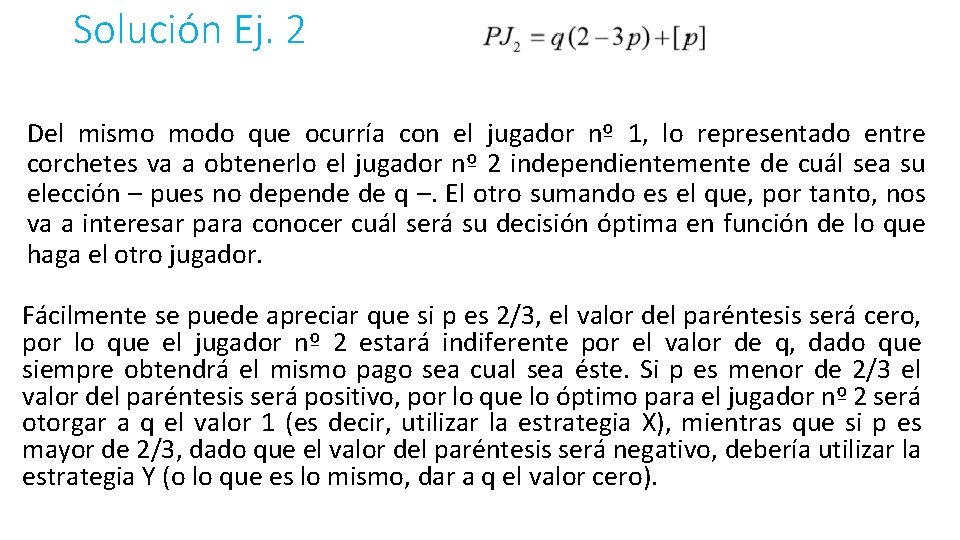 Solución Ej. 2 Del mismo modo que ocurría con el jugador nº 1, lo