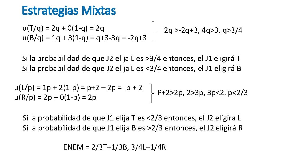 Estrategias Mixtas u(T/q) = 2 q + 0(1 -q) = 2 q u(B/q) =