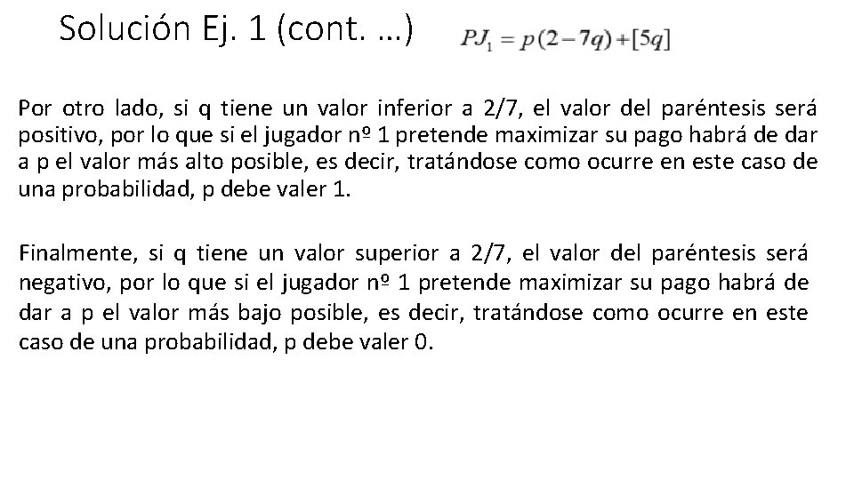 Solución Ej. 1 (cont. …) Por otro lado, si q tiene un valor inferior