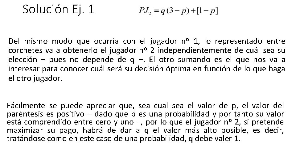 Solución Ej. 1 Del mismo modo que ocurría con el jugador nº 1, lo