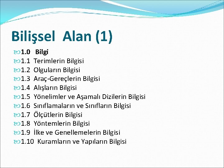 Bilişsel Alan (1) 1. 0 Bilgi 1. 1 Terimlerin Bilgisi 1. 2 Olguların Bilgisi